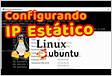 Configurando um Endereço IP estático no Linux